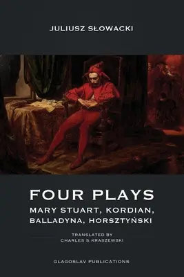 Cuatro obras: María Estuardo, Kordian, Balladyna, Horsztyński - Four Plays: Mary Stuart, Kordian, Balladyna, Horsztyński