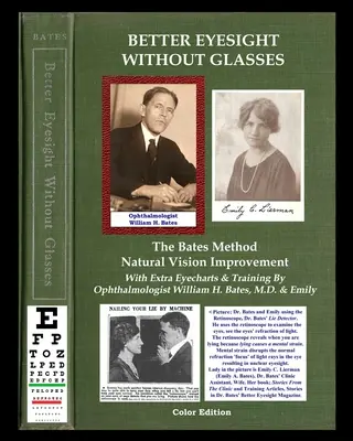 Mejor Visión Sin Gafas - El Método Bates - Mejora Natural de la Visión: Con Extra Eyecharts & Formación Por Oftalmólogo William H. Bates, - Better Eyesight Without Glasses - The Bates Method - Natural Vision Improvement: With Extra Eyecharts & Training By Ophthalmologist William H. Bates,