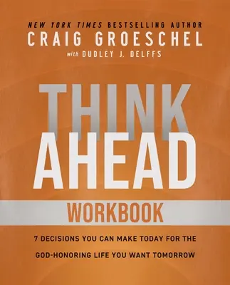 Think Ahead Workbook: El Poder de Predecidir para una Vida Mejor - Think Ahead Workbook: The Power of Pre-Deciding for a Better Life