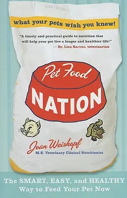 Pet Food Nation: La forma inteligente, fácil y saludable de alimentar a su mascota ahora - Pet Food Nation: The Smart, Easy, and Healthy Way to Feed Your Pet Now