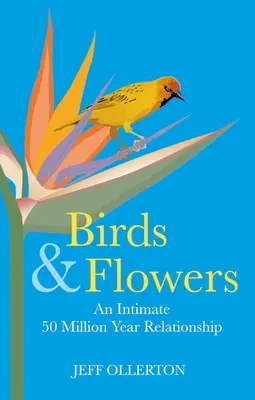 Aves y flores: Una relación íntima de 50 millones de años - Birds and Flowers: An Intimate 50 Million Year Relationship