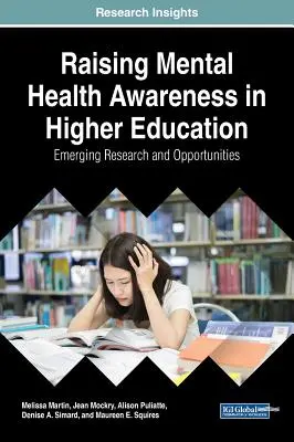 Sensibilización sobre la salud mental en la enseñanza superior: Nuevas investigaciones y oportunidades - Raising Mental Health Awareness in Higher Education: Emerging Research and Opportunities