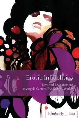 Infidelidades eróticas: Amor y encanto en La cámara sangrienta de Angela Carter - Erotic Infidelities: Love and Enchantment in Angela Carter's the Bloody Chamber