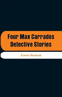 Cuatro novelas policíacas de Max Carrados - Four Max Carrados Detective Stories