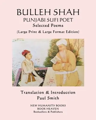 BULLEH SHAH PUNJABI SUFI POET Selected Poems: (Edición en gran formato e impresión) - BULLEH SHAH PUNJABI SUFI POET Selected Poems: (Large Print & Large Format Edition)