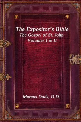 La Biblia del Expositor: El Evangelio de San Juan Volúmenes I y II - The Expositor's Bible: The Gospel of St. John Volumes I & II