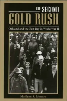 La segunda fiebre del oro: Oakland y el este de la bahía en la Segunda Guerra Mundial - The Second Gold Rush: Oakland and the East Bay in World War II