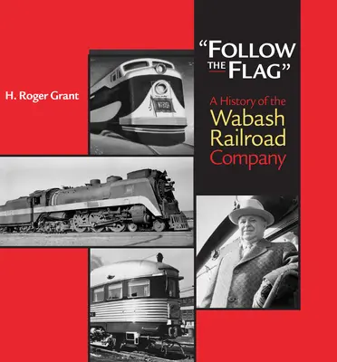 Siga la bandera: Historia de la compañía ferroviaria Wabash - Follow the Flag: A History of the Wabash Railroad Company