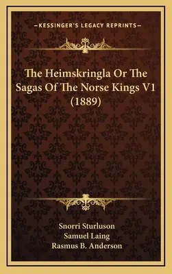 Heimskringla o las sagas de los reyes nórdicos V1 (1889) - The Heimskringla Or The Sagas Of The Norse Kings V1 (1889)