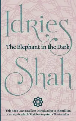 El elefante en la oscuridad: el cristianismo, el islam y los sufíes - The Elephant in the Dark: Christianity, Islam and the Sufis