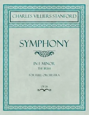 Sinfonía en Fa Menor - Los Irlandeses - Para Orquesta Completa - Op.28 - Symphony in F Minor - The Irish - For Full Orchestra - Op.28