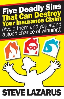 Cinco pecados capitales que pueden destruir tu reclamación al seguro: (Evítalos y tendrás muchas posibilidades de ganar) - Five Deadly Sins That Can Destroy Your Insurance Claim: (Avoid them and you stand a good chance of winning)
