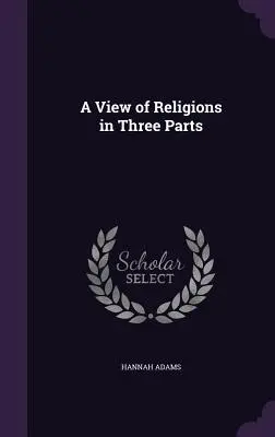 Una visión de las religiones en tres partes - A View of Religions in Three Parts