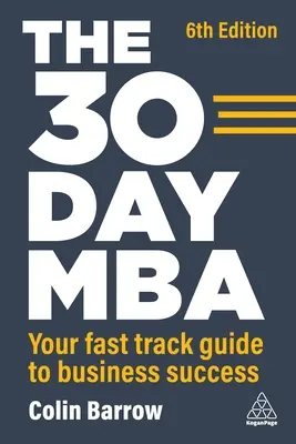 El MBA en 30 días: Su guía rápida para el éxito empresarial - The 30 Day MBA: Your Fast Track Guide to Business Success