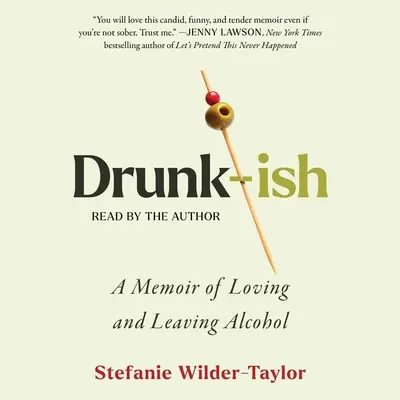 Drunk-Ish: Memorias sobre el amor y el abandono del alcohol - Drunk-Ish: A Memoir of Loving and Leaving Alcohol