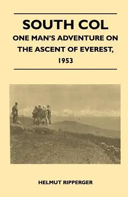 Collado Sur - La aventura de un hombre en la ascensión al Everest, 1953 - South Col - One Man's Adventure on the Ascent of Everest, 1953