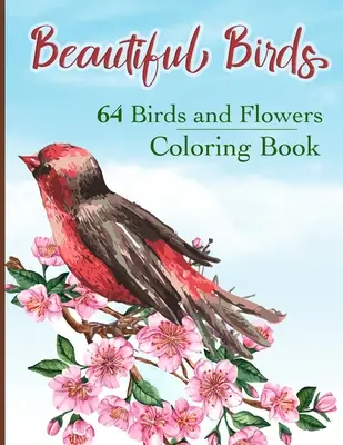 Libro para colorear: Páginas para colorear con 64 pájaros y flores: Hermosos colibríes, búhos, águilas, pavos reales, palomas y... - Beautiful Birds Coloring Book: Simple Large Print Coloring Pages with 64 Birds and Flowers: Beautiful Hummingbirds, Owls, Eagles, Peacocks, Doves and