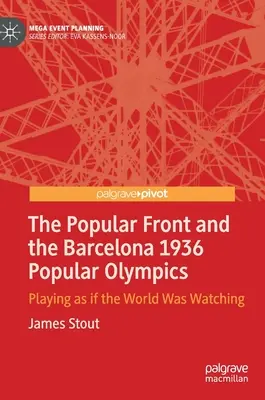 El Frente Popular y las Olimpiadas Populares de Barcelona 1936: Jugar como si el mundo estuviera mirando - The Popular Front and the Barcelona 1936 Popular Olympics: Playing as If the World Was Watching