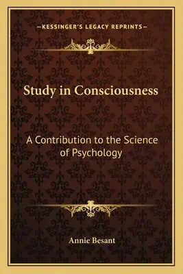 Estudio de la Conciencia: Una Contribución a la Ciencia de la Psicología - Study in Consciousness: A Contribution to the Science of Psychology