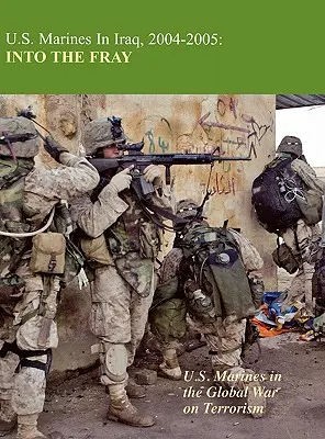 Marines estadounidenses en Irak 2004-2005: Into the Fray - U.S. Marines in Iraq 2004-2005: Into the Fray