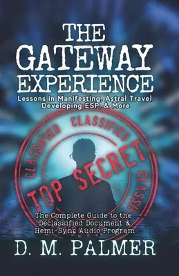 La Experiencia de la Puerta: Lecciones para Manifestar, Viajar Astral, Desarrollar la percepción extrasensorial y Más: La Guía Completa del Documento Desclasificado y Hemi-. - The Gateway Experience: Lessons in Manifesting, Astral Travel, Developing ESP, & More: The Complete Guide to the Declassified Document & Hemi-