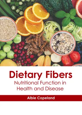 Fibras alimentarias: Función nutricional en la salud y la enfermedad - Dietary Fibers: Nutritional Function in Health and Disease