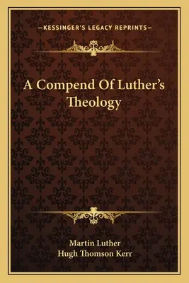 Compendio de la teología de Lutero - A Compend Of Luther's Theology