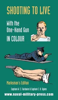 SHOOTING TO LIVE With The One-Hand Gun in Colour - Marksman's Edition (Disparar para vivir con la pistola de una mano en color - Edición para tiradores) - SHOOTING TO LIVE With The One-Hand Gun in Colour - Marksman's Edition