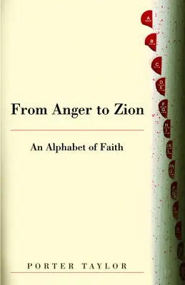 De la ira a Sión: Un alfabeto de fe - From Anger to Zion: An Alphabet of Faith