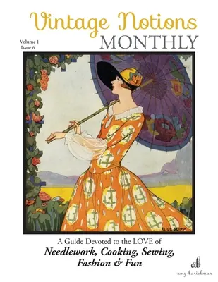 Vintage Notions Monthly - Número 6: Una guía dedicada al amor por la costura, la cocina, la moda y la diversión - Vintage Notions Monthly - Issue 6: A Guide Devoted to the Love of Needlework, Cooking, Sewing, Fasion & Fun