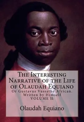 La interesante narración de la vida de Olaudah Equiano: Or Gustavus Vassathe African. Escrito por él mismo - The Interesting Narrative of the Life of Olaudah Equiano: Or Gustavus Vassathe African. Written by Himself