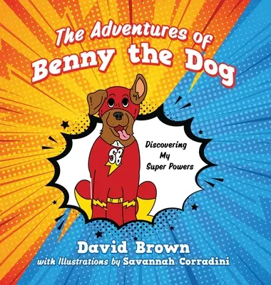 Las aventuras de Benny el perro: Descubriendo mis superpoderes - The Adventures of Benny the Dog: Discovering My Super Powers