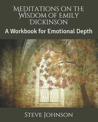 Meditaciones sobre la sabiduría de Emily Dickinson: Un cuaderno de trabajo para la profundidad emocional - Meditations on the Wisdom of Emily Dickinson: A Workbook for Emotional Depth