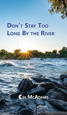 No te quedes mucho tiempo junto al río - Don't Stay Too Long by the River