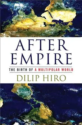 Después del Imperio: El nacimiento de un mundo multipolar - After Empire: The Birth of a Multipolar World