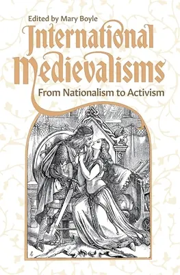 Medievalismos internacionales: Del nacionalismo al activismo - International Medievalisms: From Nationalism to Activism