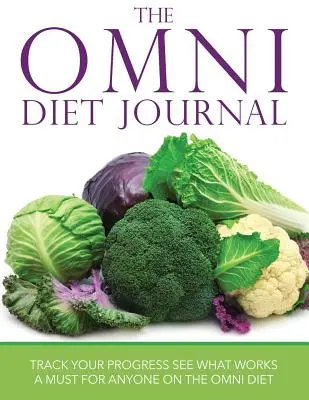 El Diario de la Dieta Omni: Siga Su Progreso Vea Lo Que Funciona: Imprescindible para cualquier persona que siga la Dieta Omni - The Omni Diet Journal: Track Your Progress See What Works: A Must for Anyone on the Omni Diet