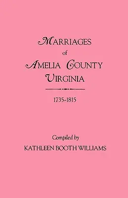 Matrimonios del Condado de Amelia, Virginia 1735-1815 - Marriages of Amelia County, Virginia 1735-1815