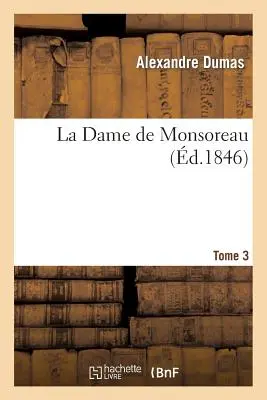 La Dame de Monsoreau. Tomo 3 - La Dame de Monsoreau. Tome 3