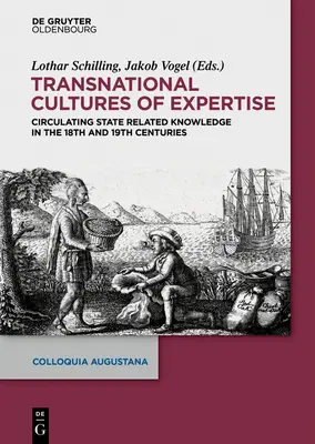 Transnational Cultures of Expertise: La circulación de conocimientos relacionados con el Estado en los siglos XVIII y XIX - Transnational Cultures of Expertise: Circulating State-Related Knowledge in the 18th and 19th Centuries