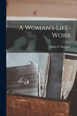 La vida de una mujer - A Woman's Life-work