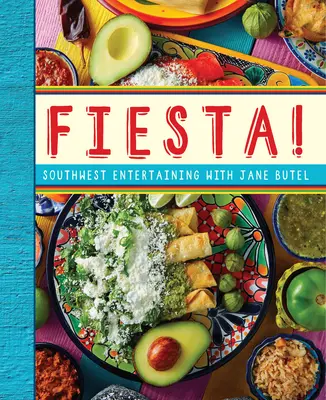 ¡Fiesta! El Suroeste con Jane Butel - Fiesta!: Southwest Entertaining with Jane Butel