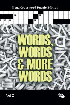 Palabras, Palabras y Más Palabras Vol 2: Edición Mega Crucigrama - Words, Words & More Words Vol 2: Mega Crossword Puzzle Edition