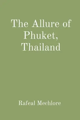 El encanto de Phuket, Tailandia - The Allure of Phuket, Thailand