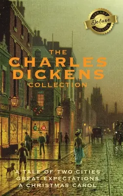 La colección Charles Dickens: (3 libros) Historia de dos ciudades, Grandes esperanzas y Cuento de Navidad (Edición de lujo para biblioteca) - The Charles Dickens Collection: (3 Books) A Tale of Two Cities, Great Expectations, and A Christmas Carol (Deluxe Library Edition)