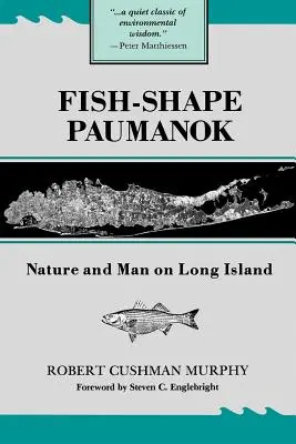 Paumanok en forma de pez: Naturaleza y hombre en Long Island, Memorias de la Sociedad Filosófica Americana, Volumen 58 - Fish-Shape Paumanok: Nature and Man on Long Island, Memoirs of the American Philosophical Society, Volume 58