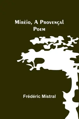 Mirio, un poema provenzal - Mirio, a Provenal Poem