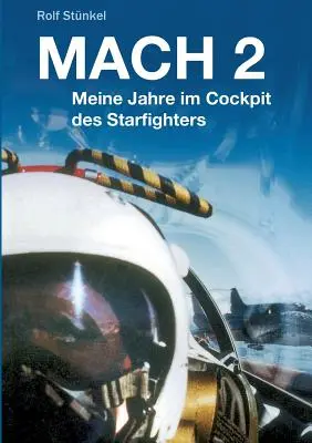 Mach 2: Mis años en la cabina de los cazas estelares - Mach 2: Meine Jahre im Cockpit des Starfighters