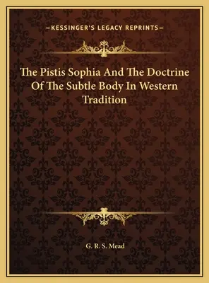 La Pistis Sophia Y La Doctrina Del Cuerpo Sutil En La Tradición Occidental - The Pistis Sophia And The Doctrine Of The Subtle Body In Western Tradition