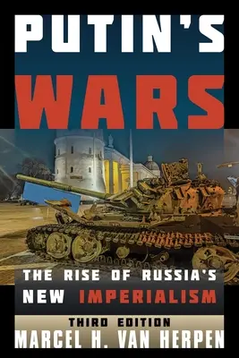 Las guerras de Putin: El ascenso del nuevo imperialismo ruso - Putin's Wars: The Rise of Russia's New Imperialism